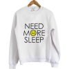 need more sleep sweatshirt