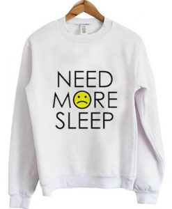 need more sleep sweatshirt