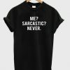 never sarcastic tshirt