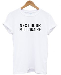 next door millionaire tshirt