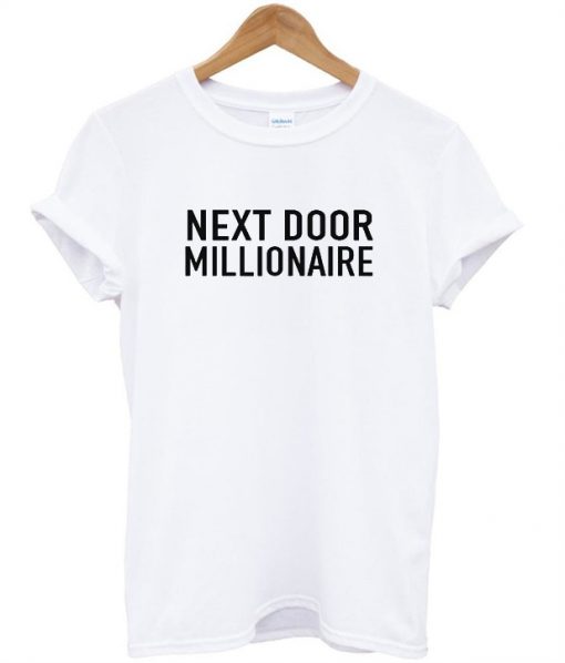 next door millionaire tshirt