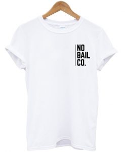 no bail co tshirt