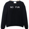 no fun font sweatshirt