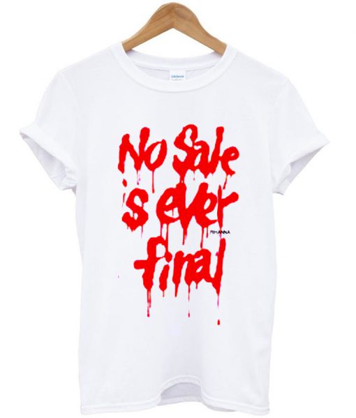 no sale is ever tshirt