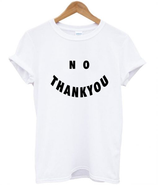 no thankyou tshirt