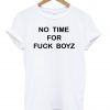 no time for fuckboyz tshirt