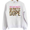 not just pretty im pretty sweatshirt