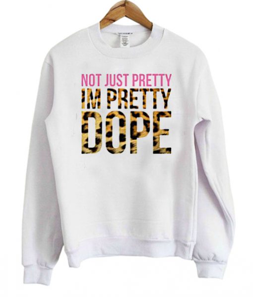 not just pretty im pretty sweatshirt