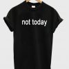 not today font tshirt