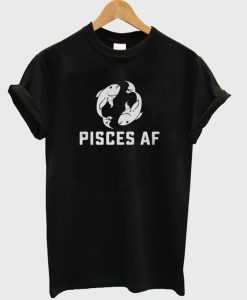 pisces af tshirt