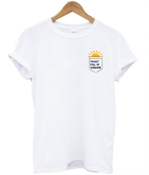 pocket full of sunshine tshirt