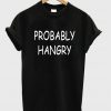 probably hangry tshirt