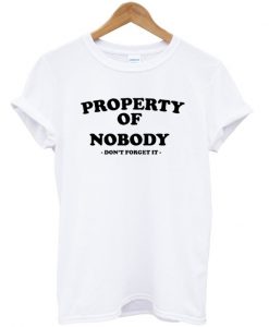 property of nobody tshirt