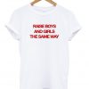 raise boys and girls the same way tshirt