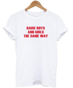 raise boys and girls tshirt