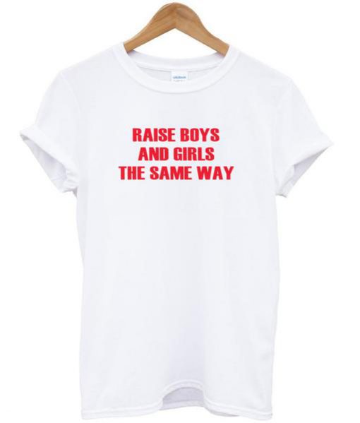 raise boys and girls tshirt