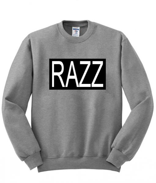 razz sweatshirt