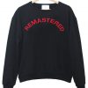 remastered sweatshirt