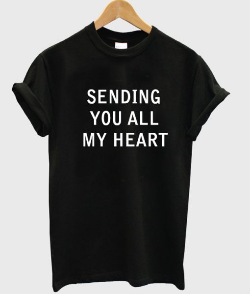 sending you all my heart tshirt