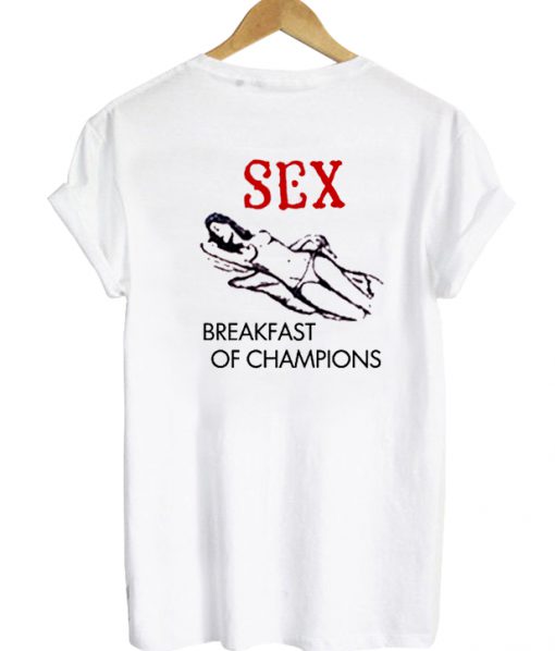 sex breakfast of champions T Shirt Back