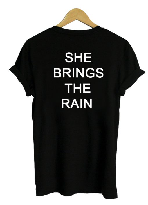 she brings the rain tshirt back