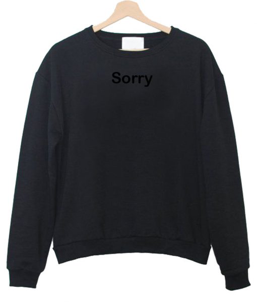 sorry sweatshirt