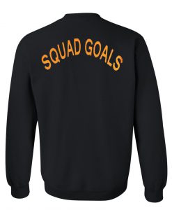 squad goals sweatshirt back