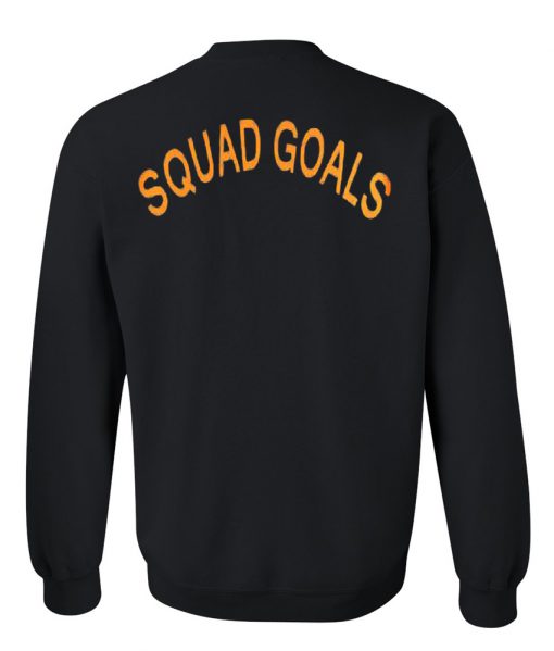 squad goals sweatshirt back