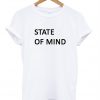 state of mind tshirt