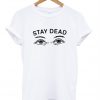 stay dead grunge tshirt