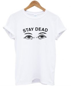 stay dead grunge tshirt