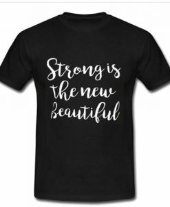 strong is the new beautiful tshirt