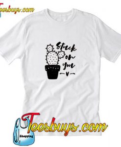 stuck of you t shirt