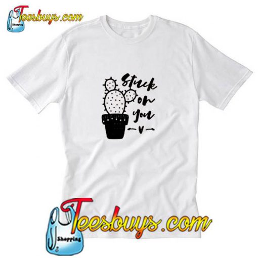 stuck of you t shirt