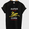 super corn tshirt