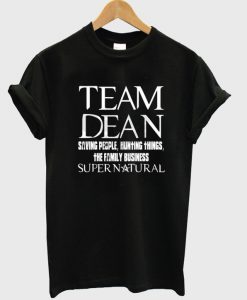 team dean saving people supernatural tshirt