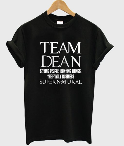 team dean saving people supernatural tshirt