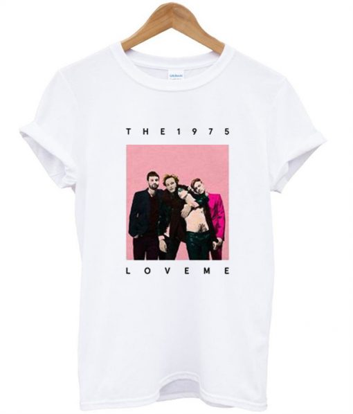 the 1975 love me tshirt