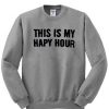 this is my happy hour sweatshirt