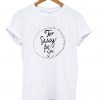 to sassy for you tshirt