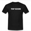 trap season tshirt