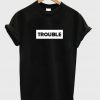 trouble font tshirt