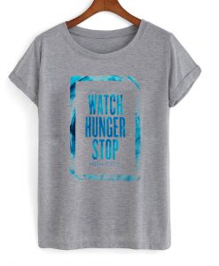 watch hunger stop tshirt