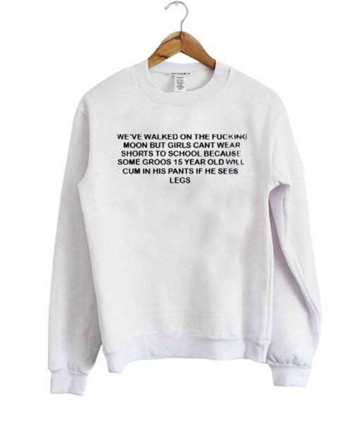 weve walked on the fucking quote sweatshirt