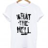what the hell tshirt
