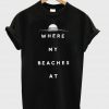 where my beaches tshirt