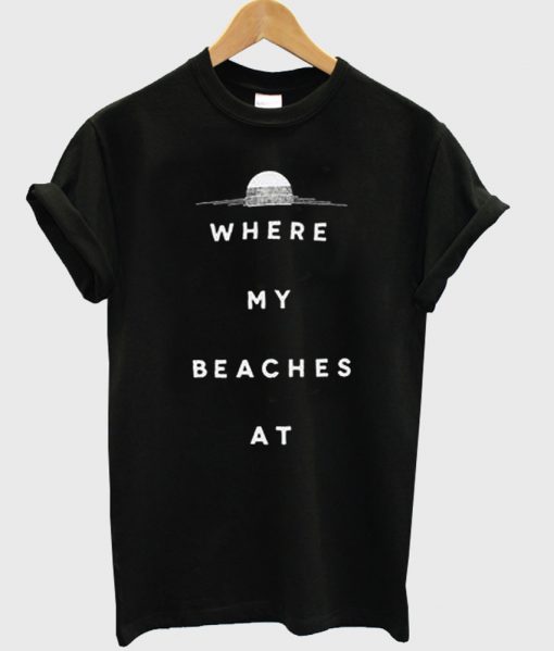 where my beaches tshirt