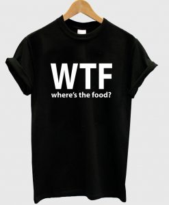 wheres the food tshirt