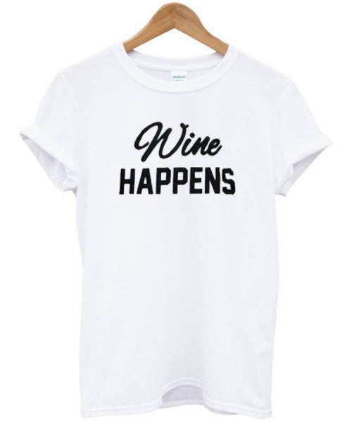 wine happens tshirt