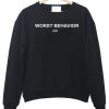 worst behavior sweatshirt